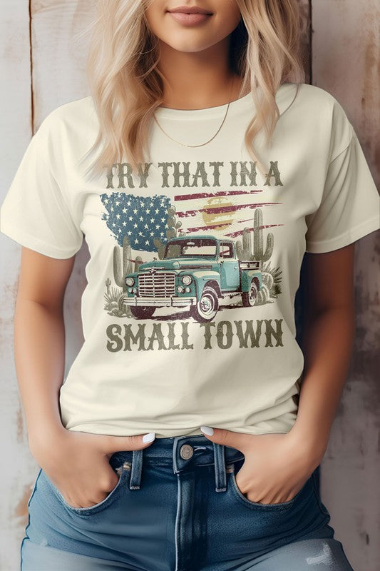 TRY THAT IN A SMALL TOWN GRAPHIC TEE