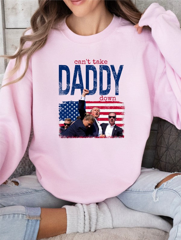 CAN'T TAKE DADDY DOWN GRAPHIC SWEATSHIRT