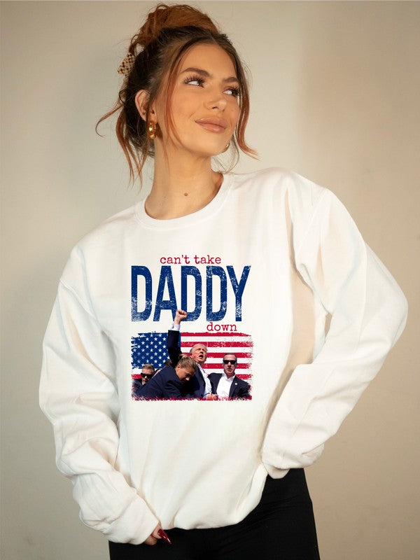 CAN'T TAKE DADDY DOWN GRAPHIC SWEATSHIRT