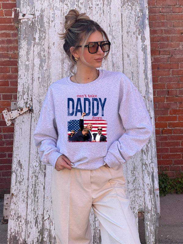 CAN'T TAKE DADDY DOWN GRAPHIC SWEATSHIRT