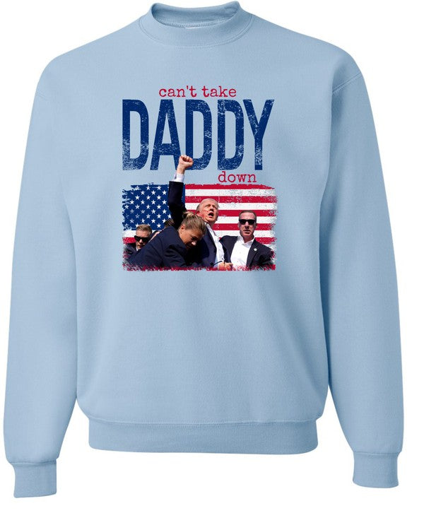 CAN'T TAKE DADDY DOWN GRAPHIC SWEATSHIRT